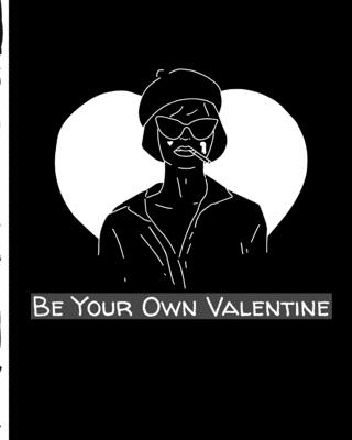 Be Your Own Valentine: Funny Anti Valentine Plans to go out - Movies - Dinner - Couples - Partner Gift - Fun - Anniversary Celebration - Relationship - Long Term Loved One - Singles