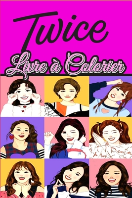 Twice Livre � Colorier: Pour les fans adolescents et adultes, de superbes pages � colorier uniques