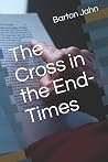 The Cross in the End-Times The Cross in the End-Times