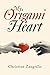 My Origami Heart by Christine Zangrillo