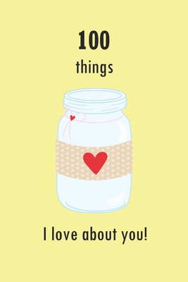 100 Things I Love About You!: A fill-in book to show your love