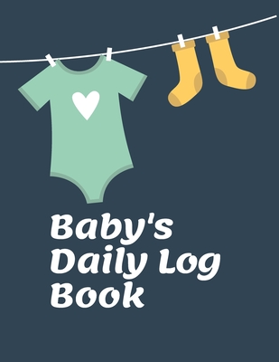 Baby's Daily Log Book: Record Feed, Sleep, Diapers, Activities, Shopping List. Perfect For Parents Or Nannies. 110 pages 8.5x11