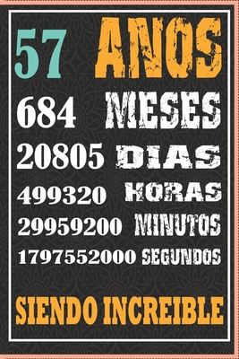 57 AÑOS SIENDO INCREIBLE: Regalo de Cuaderno / diario forrado para REGALO DE CUMPLEAÑOS DIVERTIDO Anos 57 SIENDO INCREIBLE, 110 Paginas, 15CMx23CM, Tapa blanda, Mate Terminar (Spanish Edition)