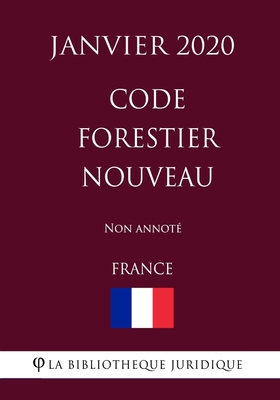 Code forestier nouveau (France) (Janvier 2020) Non annoté (French Edition)