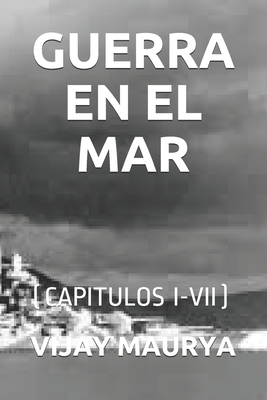 Guerra En El Mar: (capitulos I-VII)