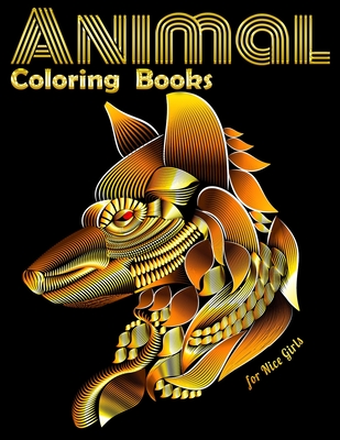 Animal Coloring Books for Nice Girls: Cool Adult Coloring Book with Horses, Lions, Elephants, Owls, Dogs, and More!