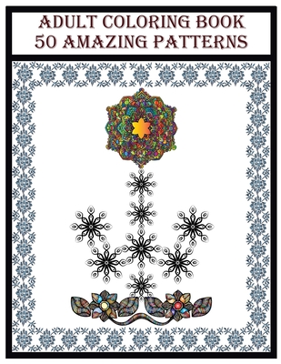 Adult Coloring Book 50 Amazing Patterns: 50 fun and comfortable coloring patterns for adults and children for girls and boys. Unleash your creative ... Relief and Relaxation Size 8.5 / 11 inches