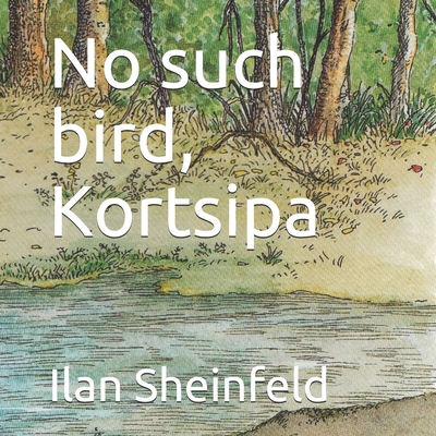 No such bird, Kortsipa