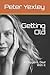 Getting Old: It Happens, De...