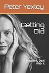 Getting Old: It Happens, Deal With It