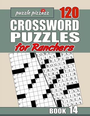 Puzzle Pizzazz 120 Crossword Puzzles for Ranchers Book 14: Smart Relaxation to Challenge Your Brain and Keep it Active (Crosswords for Ranchers)