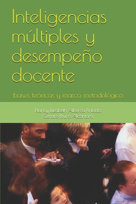 Inteligencias múltiples y desempeño docente: bases teóricas y marco metodológico (Spanish Edition)