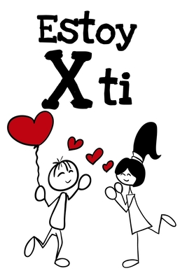 Estoy X ti: Regalo perfecto para los enamorados-Novios-San Valentin o dia de los enamorados para mujer un diario para regalar-120 hojas con rayas (Spanish Edition)