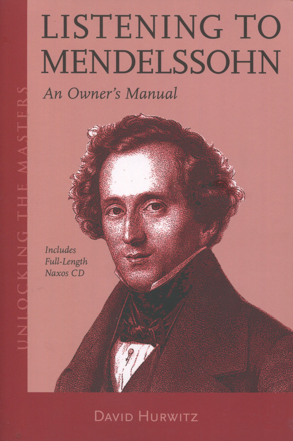 Listening to Mendelssohn: An Owner's Manual (Unlocking the Masters)