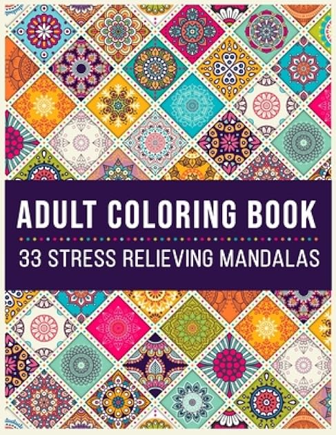 Adult Coloring Book 33 Stress Relieving Mandalas: Antistress Coloring Book for Adults & Teens Big Mandala Coloring Book for Adults 33 Images For Stress Management, Relief and Art Color Therapy, Sketch book, 8.5x11, Soft Cover, Matte finish