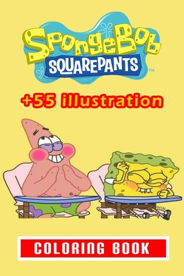 Sponge Bob Coloring Book: 55+ Illustration: Great Gift for Boys Kids Ages 2-4-6-43