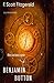The Curious Case of Benjamin Button