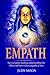 Empath: Survival guide, healing, understanding the effects and how to face empathy at best