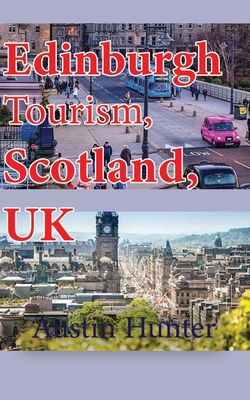 Edinburgh Tourism, Scotland, UK: Travel Information