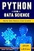Python for Data Science: Master Data Analysis from Scratch, with Business Analytics Tools and Step-by-Step techniques for Beginners. The Future of Machine Learning & Applied Artificial Intelligence