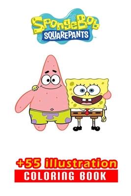 Sponge Bob Coloring Book: 55+ Illustration: Great Gift for Boys Kids Ages 2-4-6-20