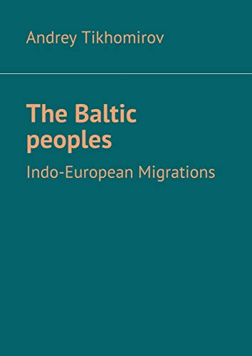 The Baltic peoples: Indo-European Migrations (Kindle Edition)
