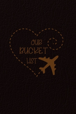 Our Bucket List: Unique Wedding Gift Ideas for Couple to Keep Track of Their Adventure Goals & Dreams Together, Adventure Goal Planner Organizer Notebook Gifts for Couples