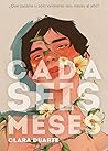 Cada seis meses by Clara  Duarte