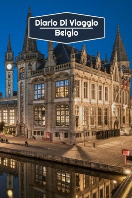 Diario di Viaggio Belgio: Diario di viaggio foderato | 106 pagine, 15,24 cm x 22,86 cm | Per accompagnarvi durante il vostro soggiorno (Italian Edition)