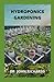 Hydroponics Gardening: A Be...