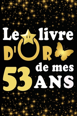 Le Livre D Or De Mes 53 Ans Cadeau Pour Femme Cadeau Pour Homme Cadeau Pour