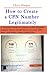 How to Create a CPN Number Legitimately: A Detailed Guide to Create a CPN Number Legally, Boost Credit Score on your CPN Fast, and Start a New Credit File