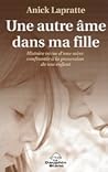 Une Autre Âme Dans Ma Fille: Histoire Vécue D'une Mère Confrontée À La Possession De Son Enfant