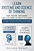 Learn Systems and Science of Thinking: Use Problem Solving Skills, Learn Yourself Anything, Improve Your Memory and Create Solutions to Make Smart Decisions