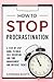 How to Stop Procrastination: A Simple Guide to Building Self-Discipline, Better Time Management and Successfully Deal with Difficult Tasks