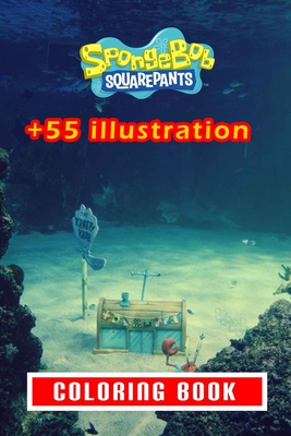 Sponge Bob Coloring Book: 55+ Illustration: Great Gift for Boys Kids Ages 2-4-6-10