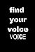 find your voice: finding yo...