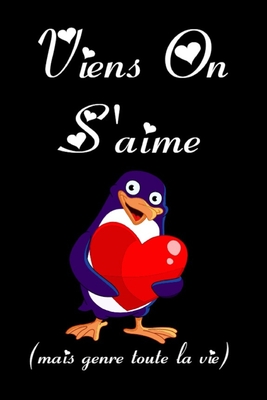 Viens on s'aime mais genre toute la vie: carnet de notes de 120 pages lign�es, format 15,24 x 22,86 cm.Cadeau dr�le humour pour Lui, copain, ami, partenaire ou mari: Cadeaux amoureux et couples en saint valentin.Cadeau mariage anniversaire...