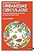 Manifeste pour un urbanisme circulaire: Pour des alternatives concrètes à l'étalement de la ville