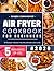 Air Fryer Cookbook for Beginners #2020: 101 Budget Friendly, Quick & Easy 5-Ingredient Recipes Anyone Can Cook (with Nutritional Facts)