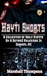 HAYTI SHORTS: A Collection of Daily Events By A Retired Policeman In Durham, NC (HAYTI POLICE)