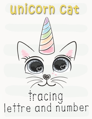unicorn cat Letter and Number Tracing: Book for Prechoolers, Practice For Kids, Letter and Number Tracing Book, Ages 3-5, Alphabet Writing Practice 64 Pages