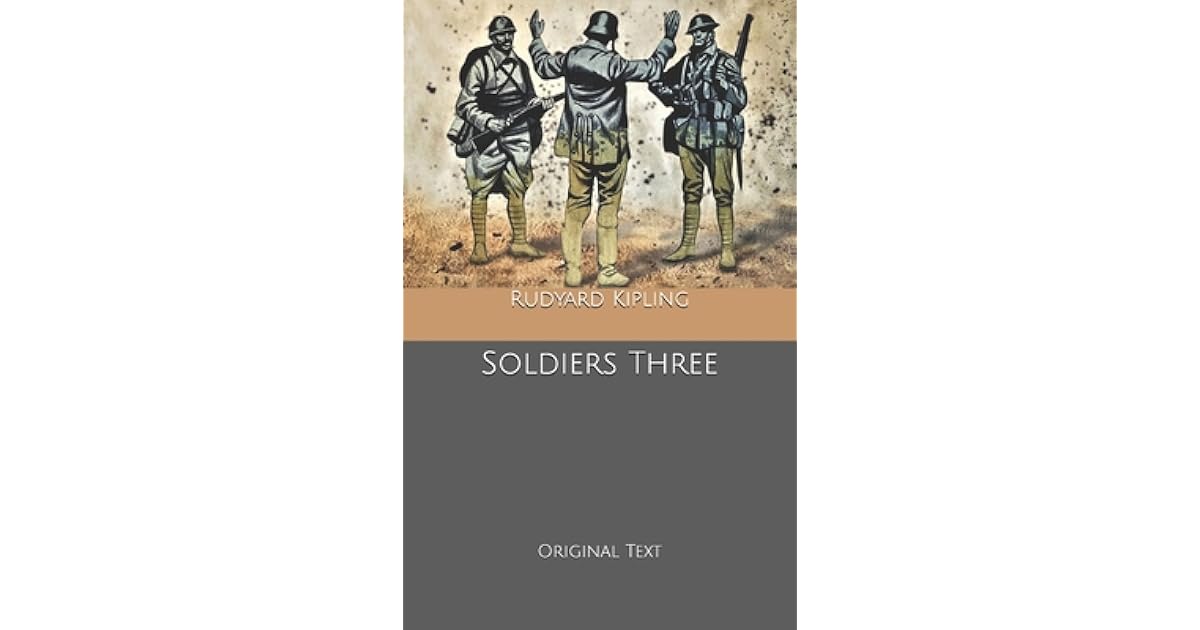 Soldiers Three Original Text by Rudyard Kipling