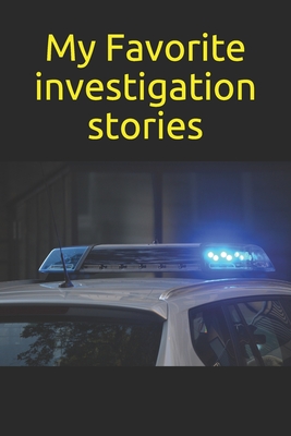 My Favorite investigation stories: Note all about your favorite crime stories, detective, cold case, invstigation or serial killer arrest