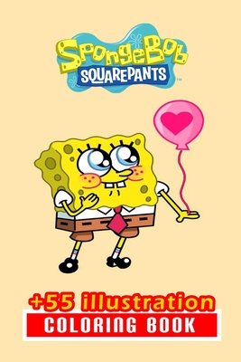 Sponge Bob Coloring Book: 55+ Illustration: Great Gift for Boys Kids Ages 2-4-6-26