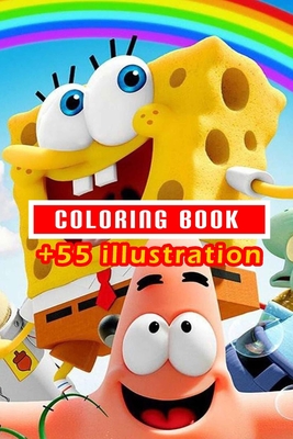 Sponge Bob Coloring Book: 55+ Illustration: Great Gift for Boys Kids Ages 2-4-6-50