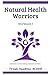Natural Health Warriors: Companion to Overcoming Autoimmune Book1