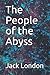 The People of the Abyss