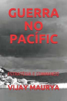 Guerra No Pac�fic: Estrat�gia E Commando