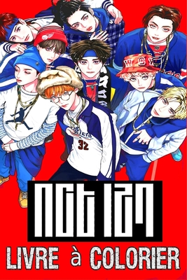 NCT 127 Livre � Colorier: Pour les fans adolescents et adultes, de superbes pages � colorier uniques